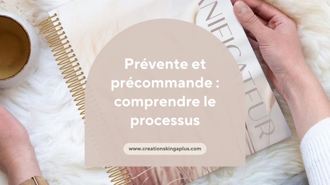 La prévente et la précommande : comprendre le processus de fabrication des agendas ici au Québec - Créations KingA+